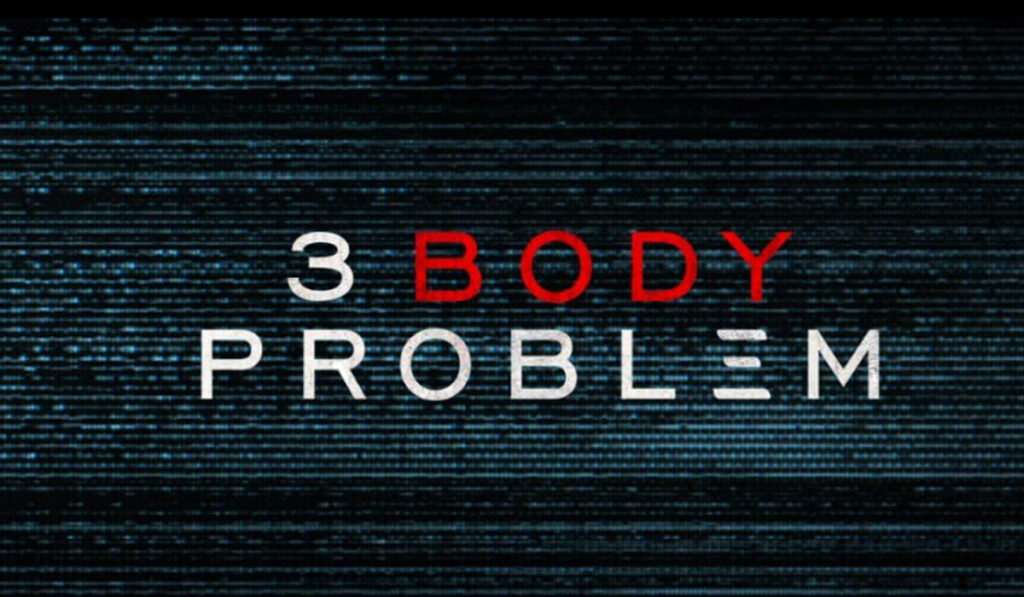 3 Body Problem. Netflix 2024, best movies on Netflix now, Netflix now 
